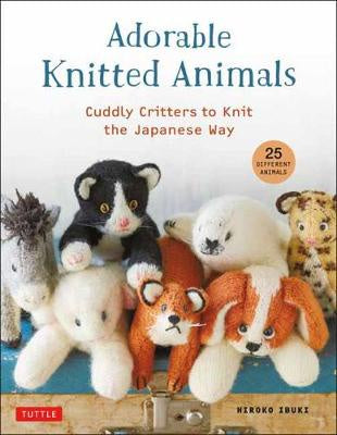Adorable Knitted Animals: Cuddly Critters to Knit the Japanese Way (25 Different Toy Animals)