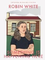 Robin White: Something is Happening Here