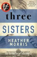 Three Sisters: A breath-taking new novel in The Tattooist of Auschwitz story; Historical fiction reviewed