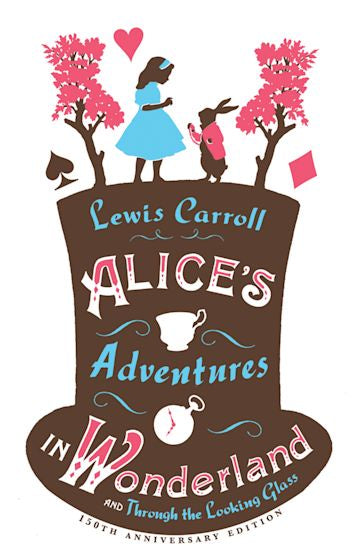 Alice's Adventures in Wonderland, Through the Looking Glass and Alice's Adventures Under Ground