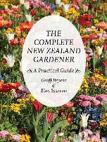 The Complete New Zealand Gardener: A Practical Guide