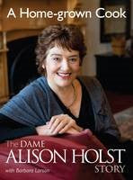 A Home-grown Cook: The Dame Alison Holst Story