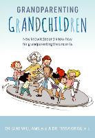 Grandparenting Grandchildren: New knowledge and know-how for grandparenting the under 5's