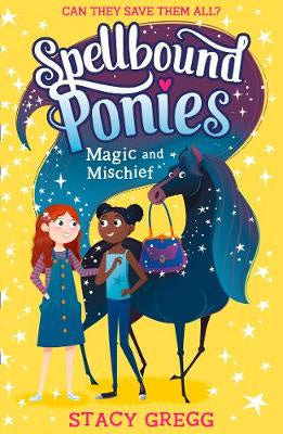 Spellbound Ponies: Magic and Mischief (Spellbound Ponies, Book 1)