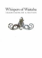 Whispers of Waitaha: Traditions of a Nation