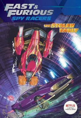 FAST   &   FURIOUS   SPY   RACERS:   THE STOLEN VAULT