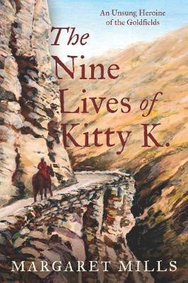 The Nine Lives of Kitty K.: The Unsung Heroine of the Goldfields