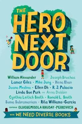 The Hero Next Door: A We Need Diverse Books Anthology
