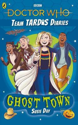 Doctor Who: Ghost Town: The Team TARDIS Diaries, Volume 2