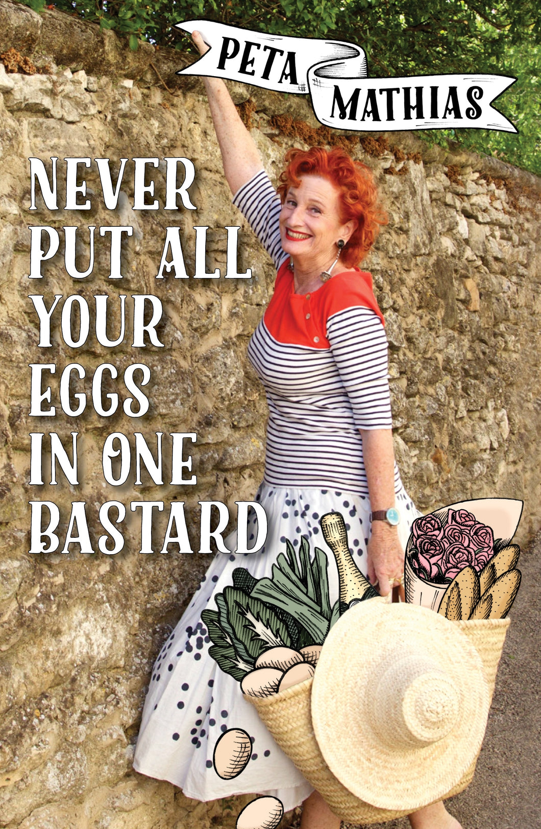 Never Put All Your Eggs in One Bastard: a memoir