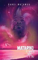 Matariki: Te Whetū Tapu o te Tau