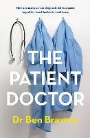The Patient Doctor: How one man's cancer diagnosis led to a quest to put the    heart back into healthcare