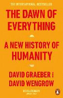 The Dawn of Everything: A New History of Humanity