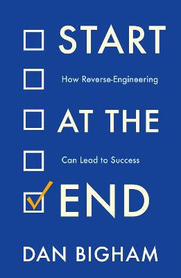 Start at the End: How Reverse-Engineering Can Lead to Success