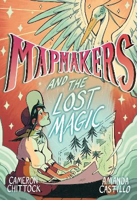 Mapmakers and the Lost Magic: A Graphic Novel