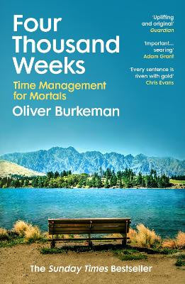 Four Thousand Weeks: The smash-hit Sunday Times bestseller that will change your life