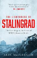 The Lighthouse of Stalingrad: The Hidden Truth at the Centre of WWII's Greatest Battle