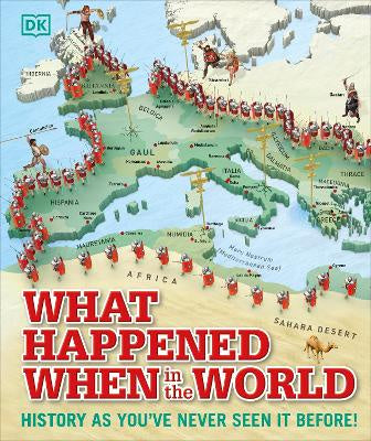 What Happened When in the World: History as You've Never Seen it Before!