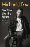 No Time Like the Future: An Optimist Considers Mortality