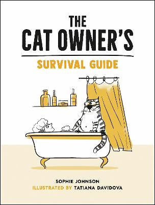 The Cat Owner's Survival Guide: Hilarious Advice for a Pawsitive Life with Your Furry Four-Legged Best Friend
