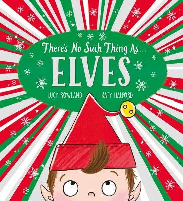 There's No Such Thing as... Elves