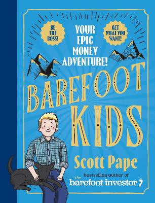Barefoot Kids: The new book from the Barefoot Investor YOUR EPIC MONEY ADVENTURE