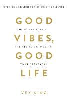Good Vibes, Good Life