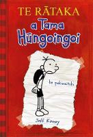 TE RĀTAKA a Tama Hūngoingoi: Diary of A Wimpy Kid te reo Maori edition