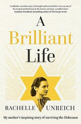 A Brilliant Life: My Mother's Inspiring Story of Surviving the Holocaust