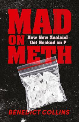 Mad on Meth: How New Zealand got hooked on P