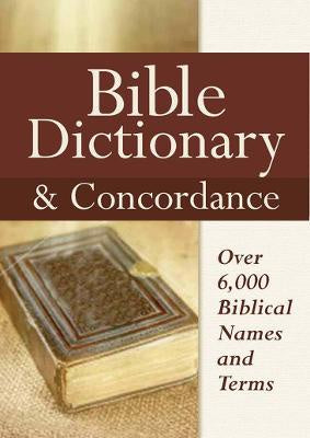 Bible Dictionary and Concordance: Over 6,000 Biblical Names and Terms