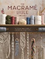The Macrame Bible: The Complete Reference Guide to Macrame Knots, Patterns, Motifs and More