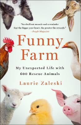 Funny Farm: My Unexpected Life with 600 Rescue Animals