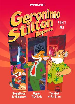 Geronimo Stilton Reporter 3-in-1 Vol. 3: Collecting 'Going Down to Chinatown,' 'Hypno Tick-Tock,' and 'The Mask of Rat Jit-su'