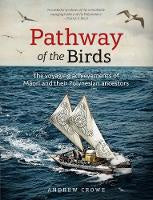 Pathway of the Birds: The Voyaging Achievements of Māori and their Polynesian Ancestors
