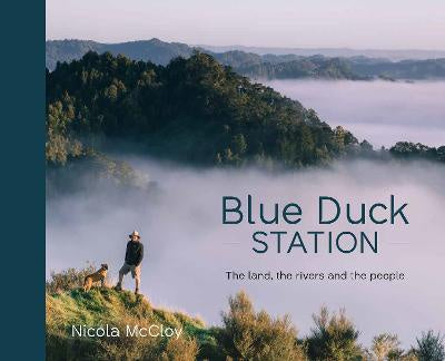 Blue Duck Station: The land, the rivers and the people