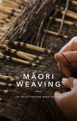 Maori Weaving: The Art of Creating M?ori Textiles