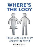 Where's The Loo?: Toilet Door Signs From Around the World