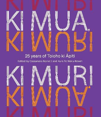 Ki Mua, Ki Muri: 25 years of Toioho ki Āpiti