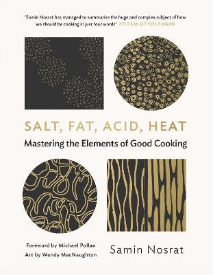 Salt, Fat, Acid, Heat: Mastering the Elements of Good Cooking