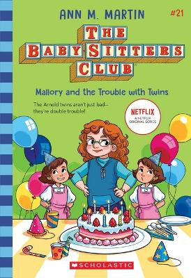 Mallory and the Trouble with Twins (the Baby-Sitters Club #21: Netflix Edition)