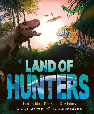 Land of Hunters: Earth's Most Fearsome Predators
