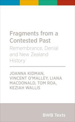 Fragments from a Contested Past: Remembrance, Denial and New Zealand History