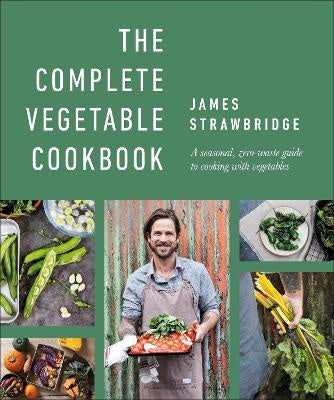 The Complete Vegetable Cookbook: A Seasonal, Zero-waste Guide to Cooking with Vegetables