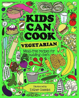 Kids Can Cook Vegetarian: Meat-free Recipes for Budding Chefs