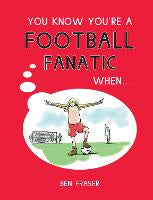 You Know You're a Football Fanatic When...