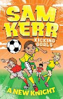 A New Knight: Sam Kerr: Kicking Goals #2