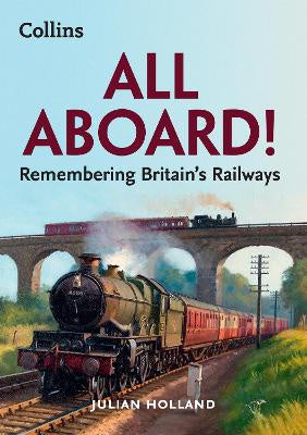 All Aboard!: Remembering Britain's Railways