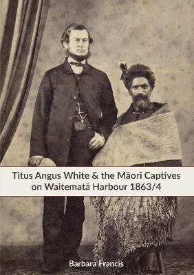 Titus Angus White & the Maori Captives  on Waitemata Harbour 1863/4
