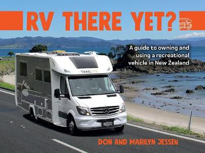 RV There Yet?: A guide to owning and using a recreational vehicle in New Zealand